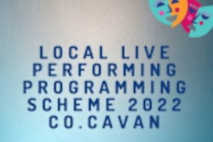 County Cavan Local Live Performance Programming Support Scheme Phase lll 2022